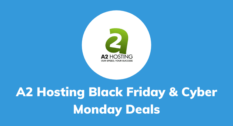 A2 Hosting Black Friday & Cyber Monday Deals 2020[67% Off]