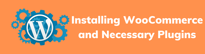 Installing WooCommerce and Necessary Plugins